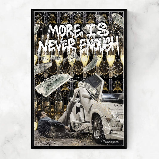 MORE IS NEVER ENOUGH